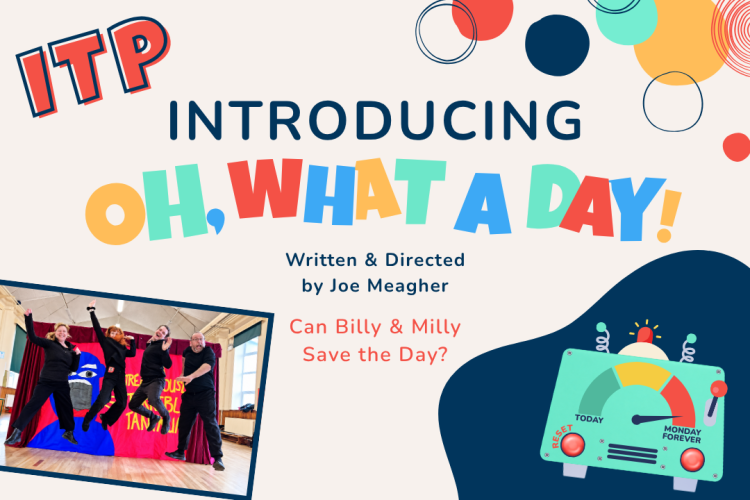 Blog cover graphic introducing Oh, What a Day!, Little Red Kettle’s new Interactive Touring Play, featuring the cast, colourful production artwork and time machine illustration.